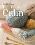 Knit Yourself Calm - A creative path to managing stress By Lynne Rowe and Betsan Corkhill