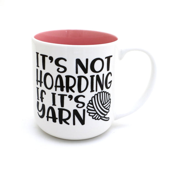 white coffee mug with saying It's not hoarding if it's yarn