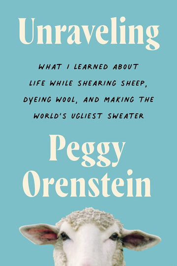 "Unraveling" by Peggy Orenstein