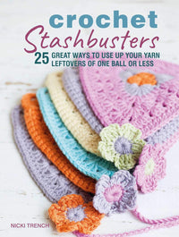 Crochet Stashbusters - 25 great ways to use up your yarn leftovers of one ball or less