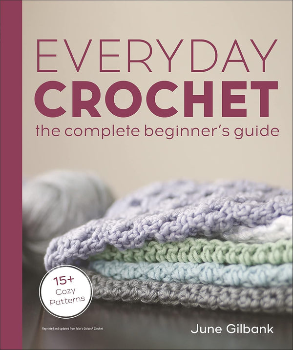 Everyday Crochet, the complete beginner's guide