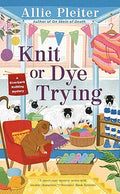"Knit or Dye Trying" by Allie Pleiter