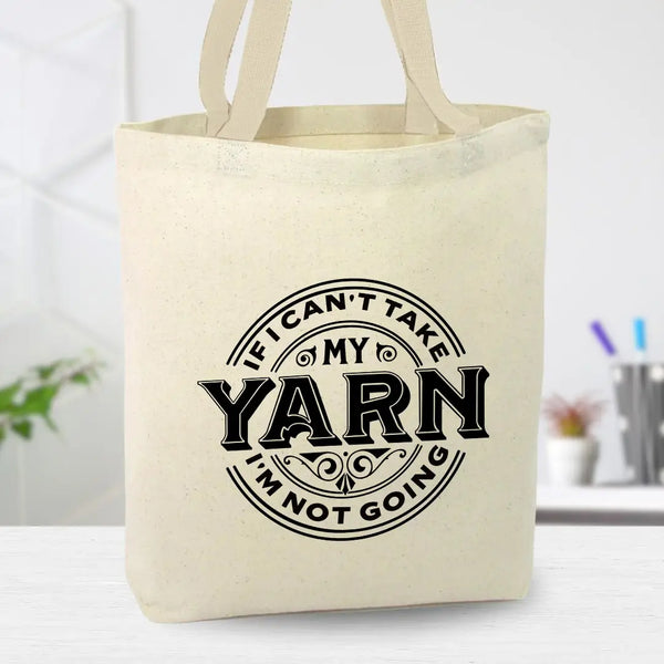 Canvas Bag If I Can't Take My Yarn